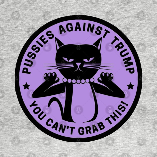 Pussies Against Trump -Lavender by Tainted